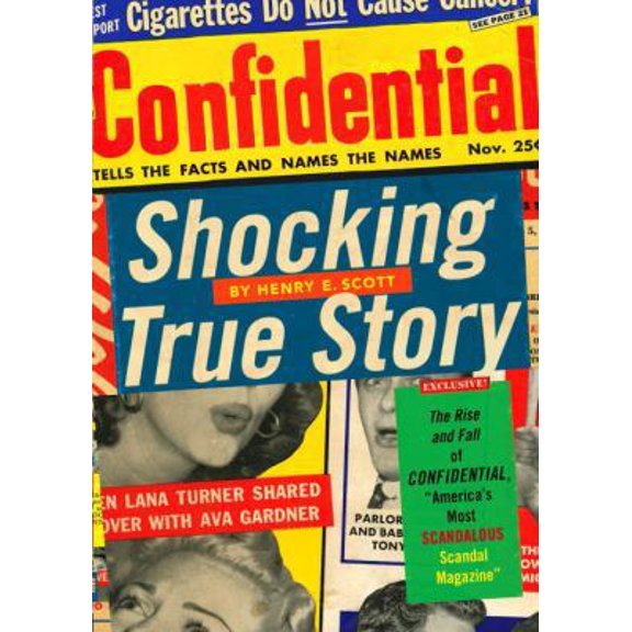 Pre-Owned Shocking True Story: The Rise and Fall of Confidential, America's Most Scandalous Scandal Magazine (Hardcover) 0375421394 9780375421396