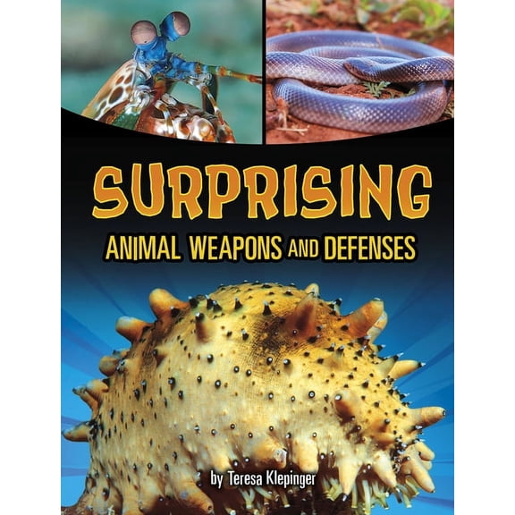 Spark: Shockingly Strange Animal Weapons Surprising Animal Weapons and Defenses, (Hardcover)