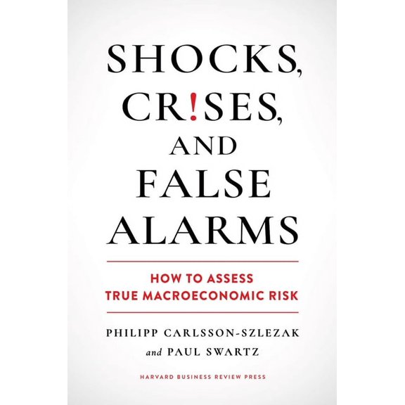 Shocks, Crises, and False Alarms: How to Assess True Macroeconomic Risk, (Hardcover)