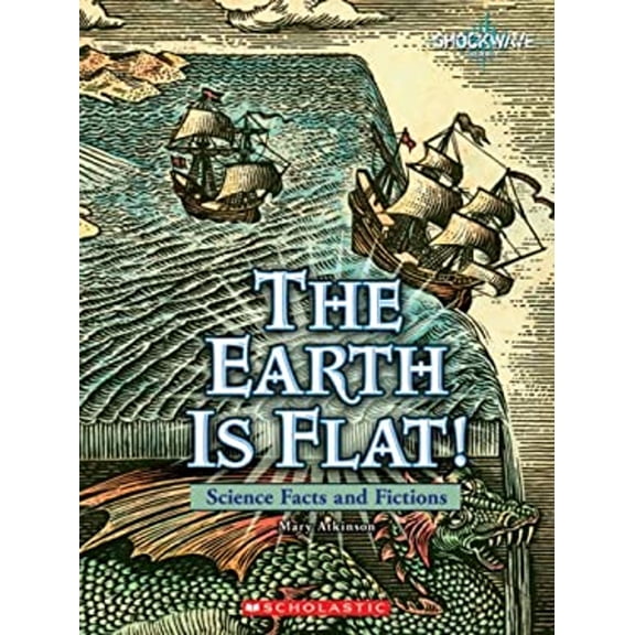 Pre-Owned The Earth Is Flat!: Science Facts and Fictions (Shockwave: Science) (Unknown) 0531175804 9780531175804