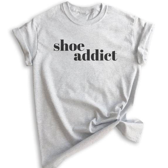 Shoe Addict T-shirt, Unisex Women's Shirt, Shoe Lover Shirt, Heather Ash, Medium