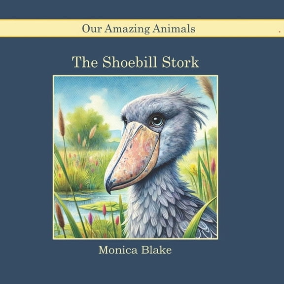 Amazing Animals Shoebill Stork: Our Amazing Animals, (Paperback)