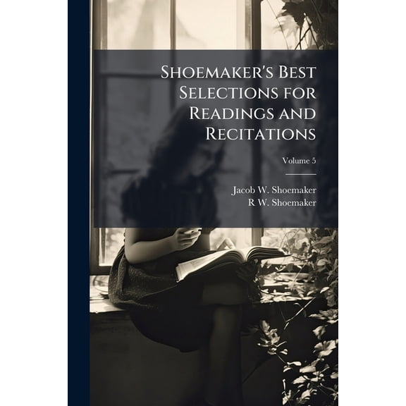 Shoemaker's Best Selections for Readings and Recitations; Volume 5 (Paperback)