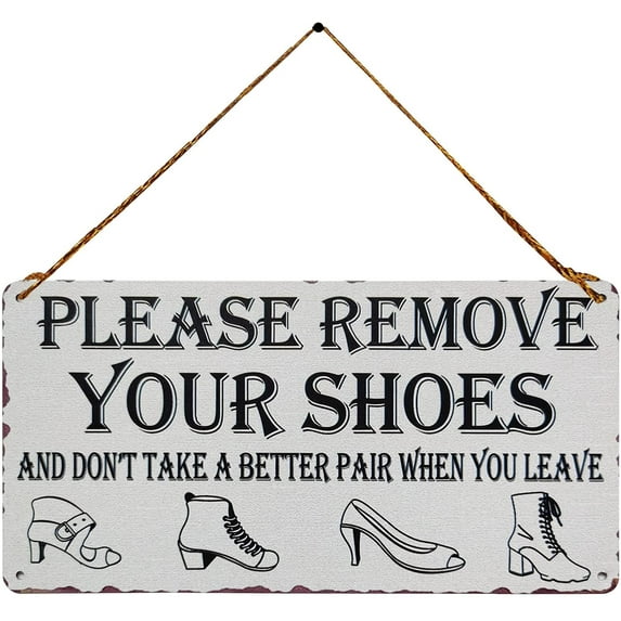 Shoes Off Sign, Please Remove Your Shoes and Don't take a Better Pair When You Leave Vintage Metal Tin Sign Hanging Wall Art Sign Farmhouse Decor for Front Door 5X10 Inch