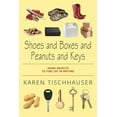 thumbnail image 1 of Shoes and Boxes and Peanuts and Keys: Using Objects to Find Joy in Writing, (Paperback), 1 of 1
