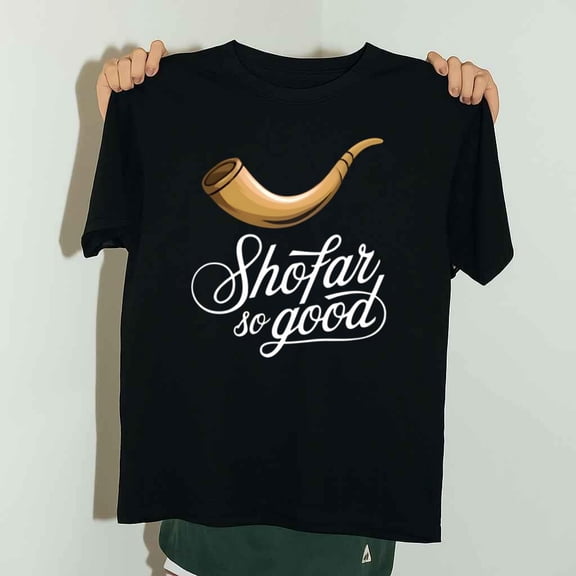 Shofar So Good Funny Jewish Hebrew Passover Quote Unisex T-Shirt up to 5XL
