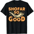 thumbnail image 1 of Shofar So Good Funny Jewish Holiday Gift Graphic Design Unisex T-Shirt, up to Size 5XL, 1 of 2