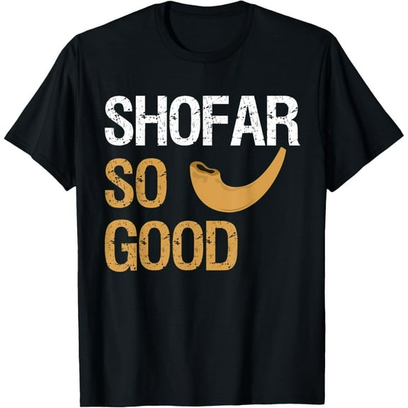 Shofar So Good Rosh Hashanah Funny Jewish Gift Shirt T-Shirt