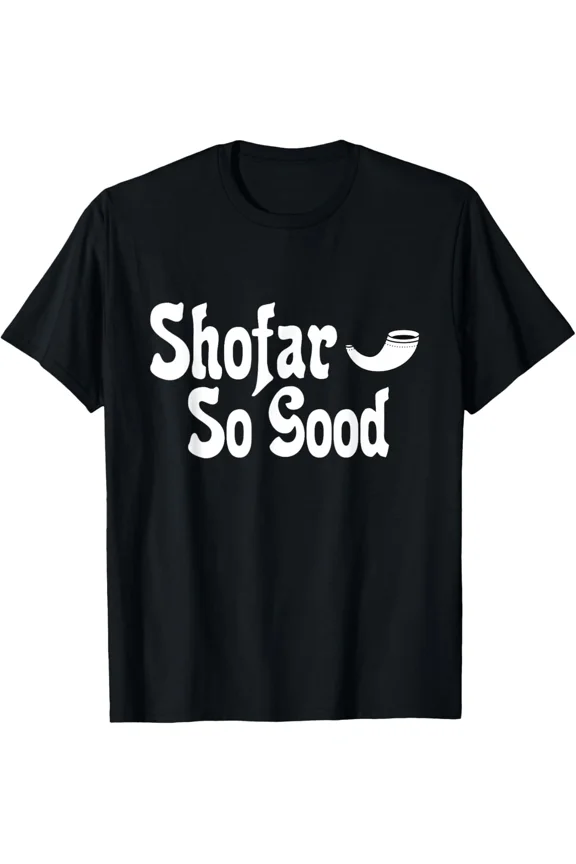 Shofar So Good Rosh Hashanah Jewish New Year Funny Graphic Unisex T-Shirt, S-5XL