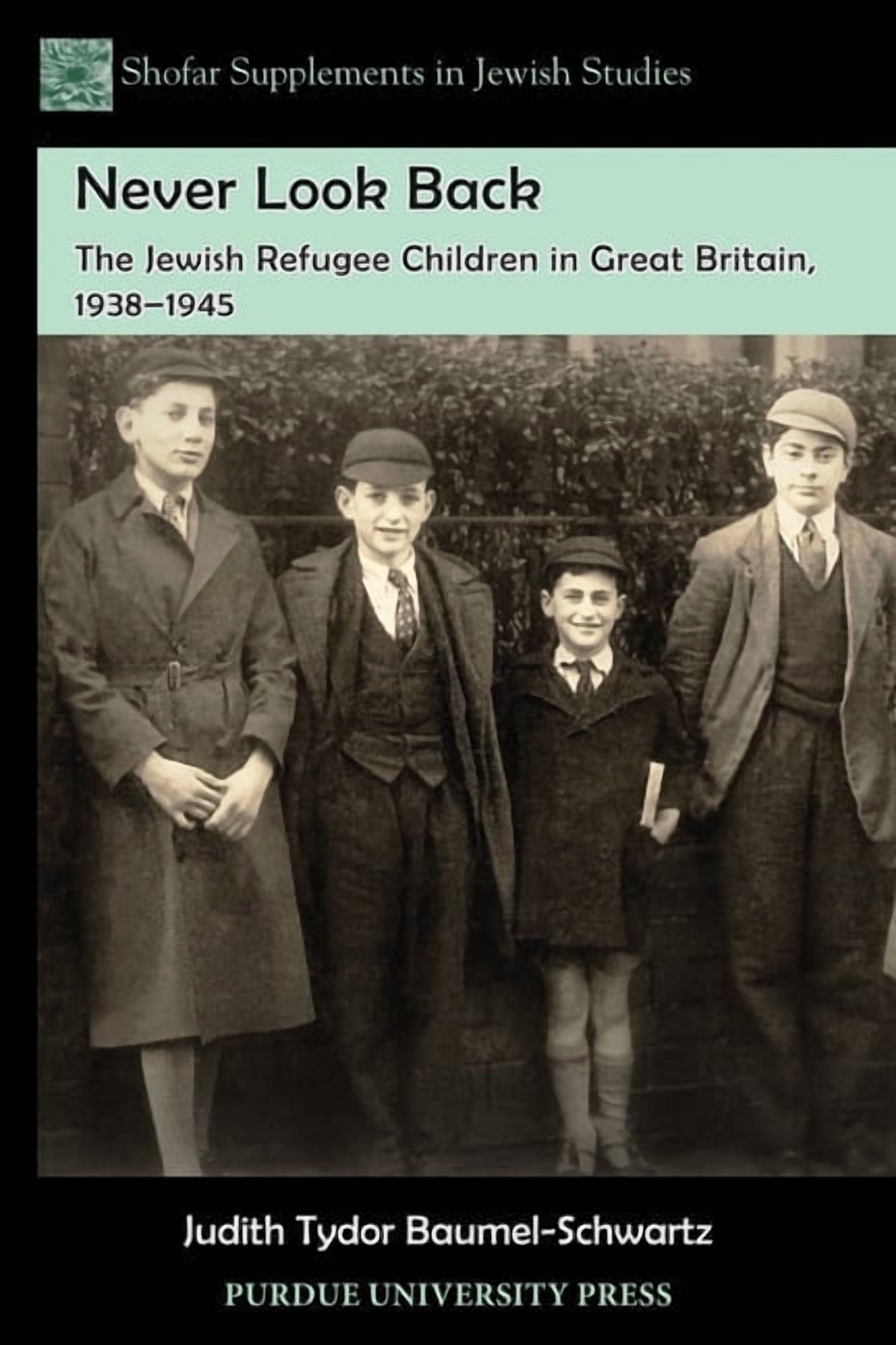 Shofar Supplements in Jewish Studies Never Look Back: The Jewish Refugee Children in Great Britain, 1938-1945, Book 10, (Paperback)
