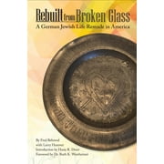 Shofar Supplements in Jewish Studies: Rebuilt from Broken Glass: A German Jewish Life Remade in America (Hardcover)