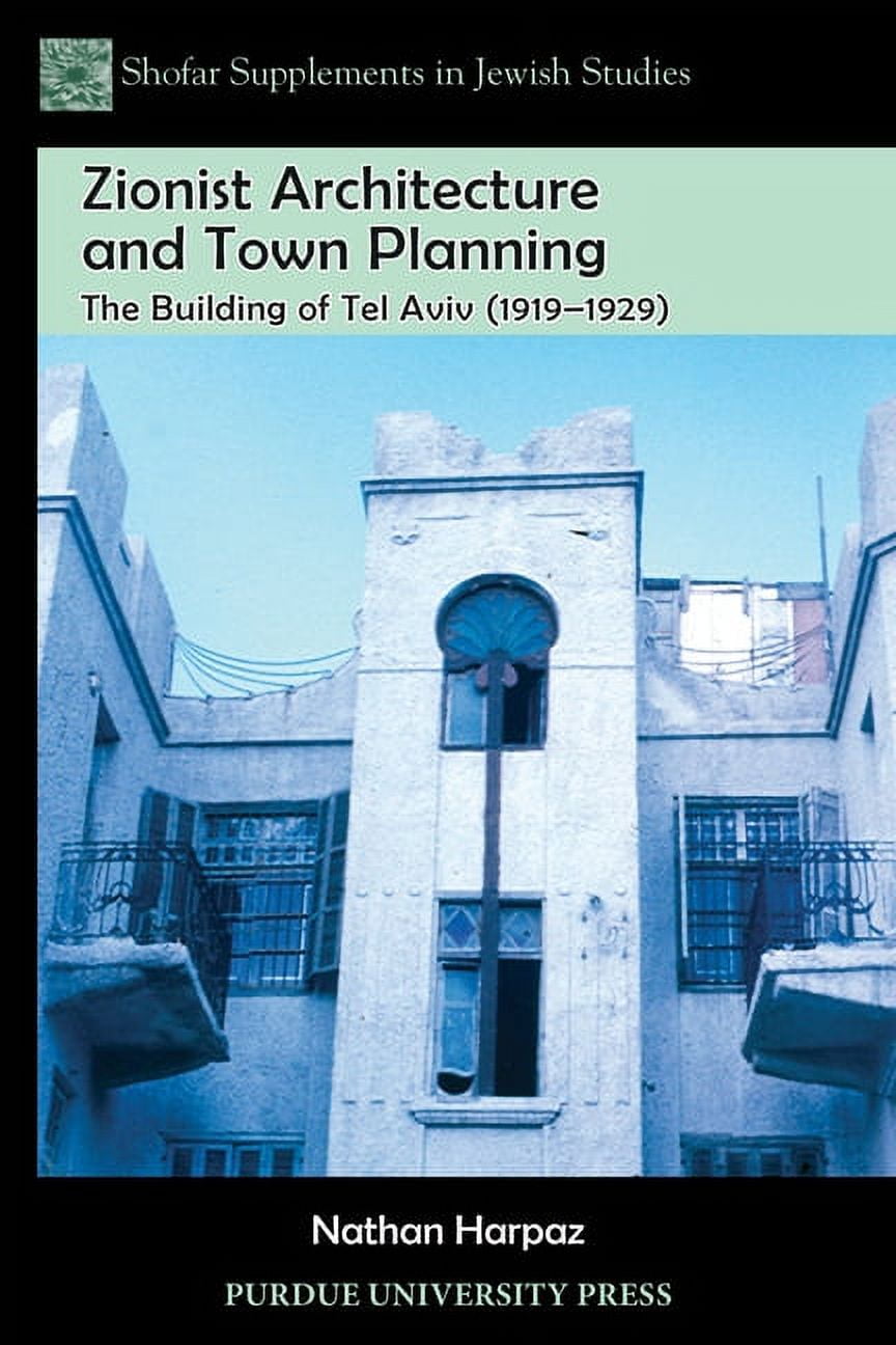 Shofar Supplements in Jewish Studies Zionist Architecture and Town Planning: The Building of Tel Aviv (1919-1929), (Paperback)