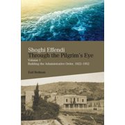 Shoghi Effendi Through the Pilgrims Eye, Paperback