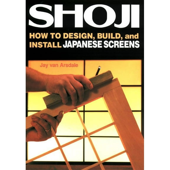 Shoji : How to Design, Build, and Install Japanese Screens (Paperback)