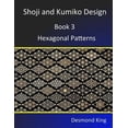 thumbnail image 1 of Shoji and Kumiko Design: Book 3 Hexagonal Patterns (Paperback) by Desmond King, 1 of 1