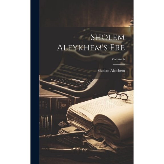 Sholem Aleykhem's ere; Volume 6, (Hardcover)