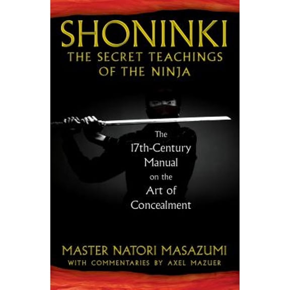 Pre-Owned Shoninki: The Secret Teachings of the Ninja: The 17th-Century Manual on the Art of Concealment (Hardcover) 1594773432 9781594773433