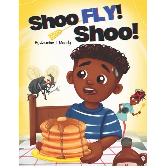 Shoo Fly! Shoo! Shoo Fly! Shoo!: Shoo Fly Loves Pancakes Too!, (Paperback)