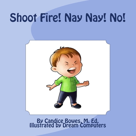 Shoot Fire! Nay Nay! No!, (Paperback)