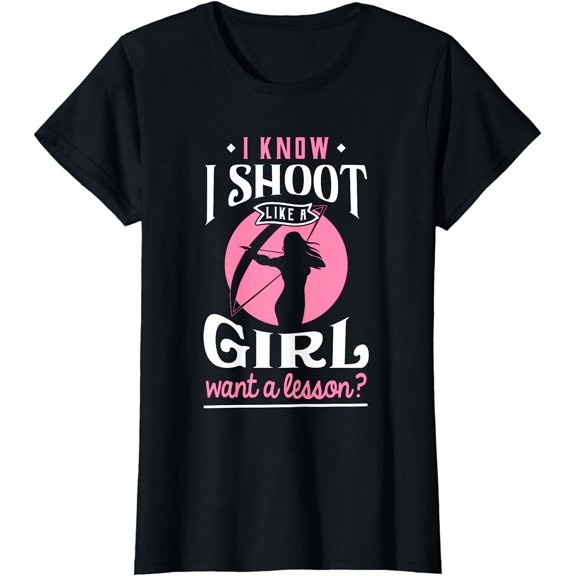 Shoot Like a Girl want a Lesson? - Archery & Hunting T-Shirt