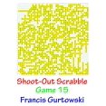 thumbnail image 1 of Shoot-Out Scrabble Game 15 Paperback 1541087453 9781541087453 Mr Francis Gurtowski, 1 of 1