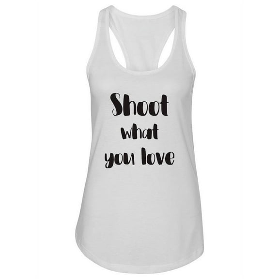 Shoot What You Love. Tank Women -Image by Shutterstock, Female x-Large