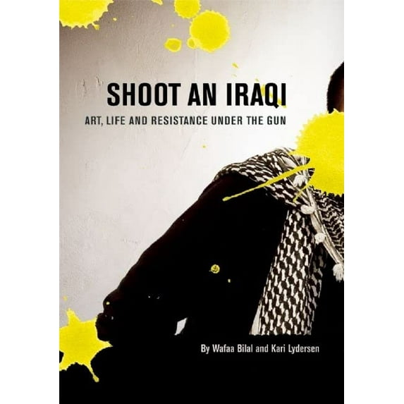 Pre-Owned Shoot an Iraqi: Art, Life and Resistance Under the Gun (Paperback) 087286491X 9780872864917