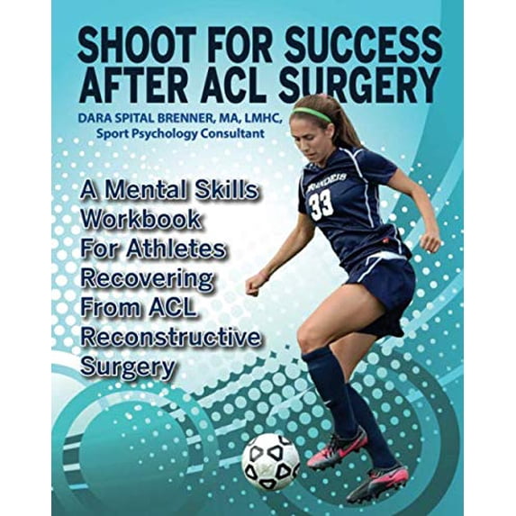 Pre-Owned Shoot for Success After ACL Surgery: A Mental Skills Workbook for Athletes Recovering from ACL Reconstructive Surgery Paperback