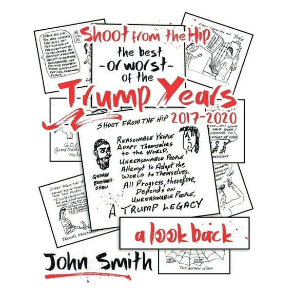 Shoot from the Hip: The best-or worst-of the Trump Years (Paperback)