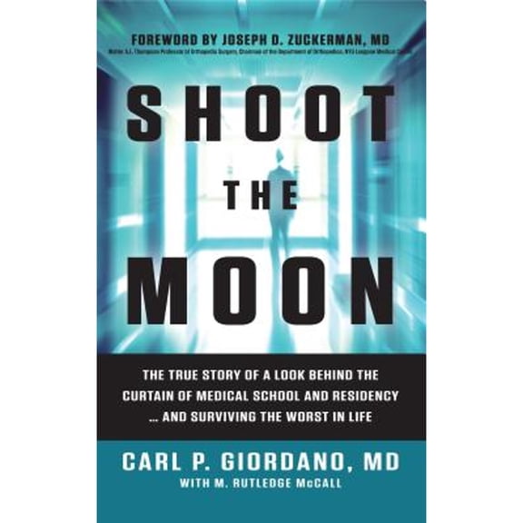 Pre-Owned Shoot the Moon: The True Story of a Look Behind the Curtain of Medical School and Residency...and Surviving the Worst in Life (Hardcover) 099801740X 9780998017402