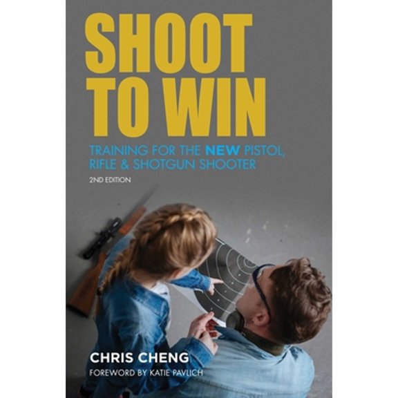 Pre-Owned Shoot to Win: Training for the New Pistol, Rifle, and Shotgun Shooter (Paperback) 1510730591 9781510730595