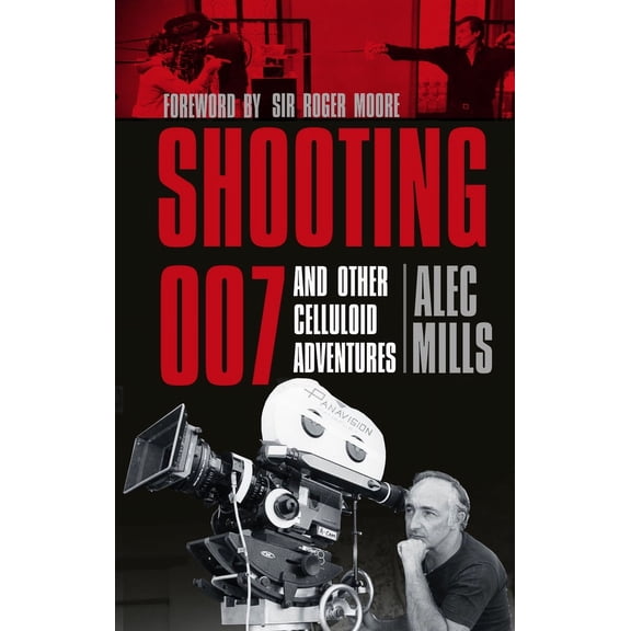 Shooting 007 : And Other Celluloid Adventures (Paperback)