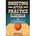 thumbnail image 1 of Shooting After Practice: A Juco Odyssey, (Paperback), 1 of 1