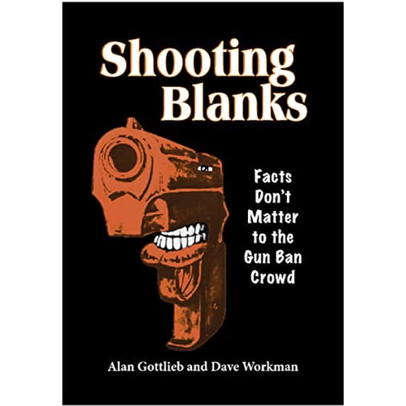 Pre-Owned Shooting Blanks: Facts Don't Matter to the Gun Ban Crowd Paperback
