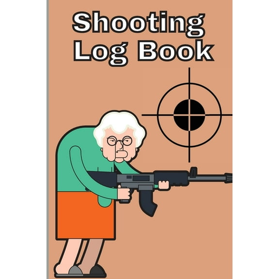 Shooting Log Book: Record Date, Time, Location, Target Shooting, Range Shooting Book, Handloading Logbook, Diagrams Page, (Paperback)