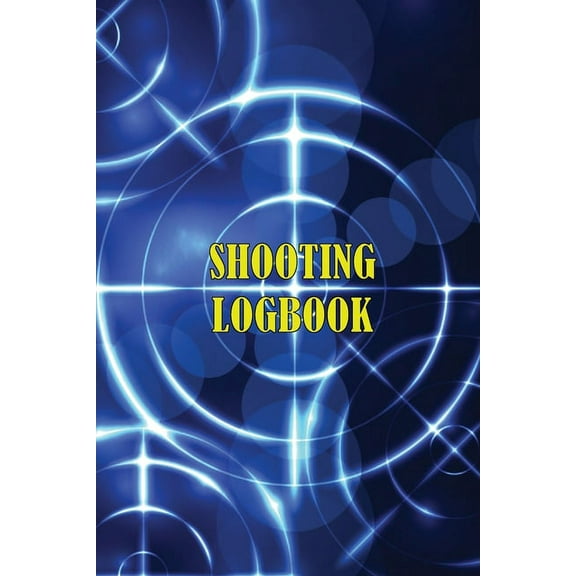 Shooting Logbook: Keep Record Date, Time, Location, Firearm, Scope Type, Ammunition, Distance, Powder, Primer, Brass, Di, (Paperback)