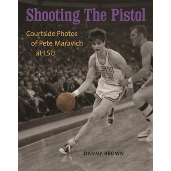 Pre-Owned Shooting the Pistol: Courtside Photos of Pete Maravich at LSU (Hardcover) 0807133272 9780807133279
