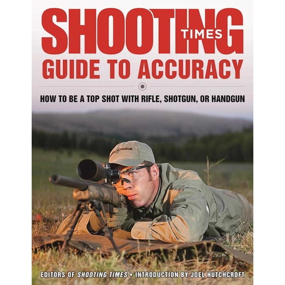 Shooting Times Guide to Accuracy : How to Be a Top Shot with Rifle, Shotgun, or Handgun (Paperback)