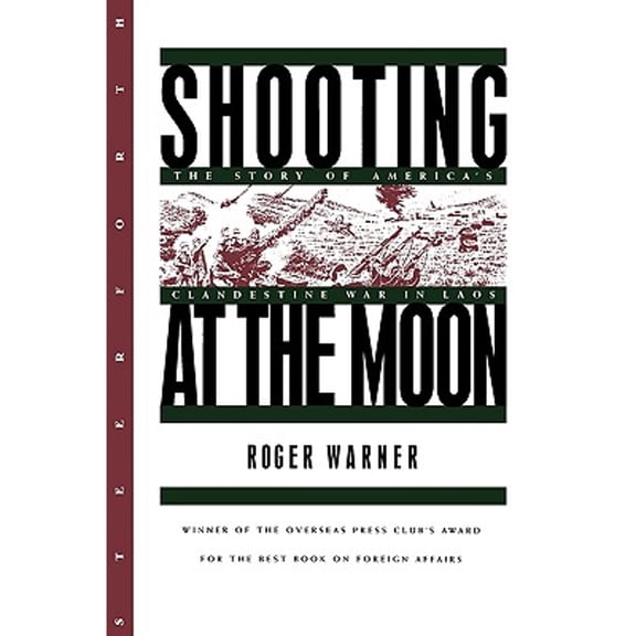 Pre-Owned Shooting at the Moon: The Story of America's Clandestine War in Laos (Paperback) 1883642361 9781883642365
