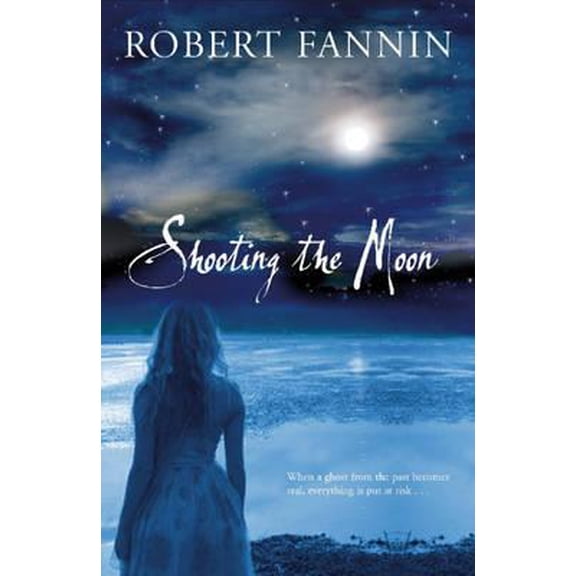 Shooting the Moon. Robert Fannin (Paperback)