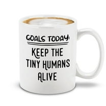 Shop4Ever® Goals Today Keep The Tiny Humans Alive Ceramic Coffee Mug Cup Mother's Day Gift (White Handle 11 oz.)