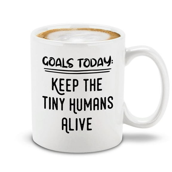 Shop4Ever® Goals Today Keep The Tiny Humans Alive Ceramic Coffee Mug Cup Mother's Day Gift (White Handle 11 oz.)