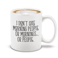 thumbnail image 1 of Shop4Ever® I Don't Like Mornings or People or Morning People Ceramic Coffee Mug Cup Funny Sarcastic Coworker Gift (White 11 oz.), 1 of 4