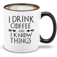 thumbnail image 1 of Shop4Ever I Drink Coffee And I Know Things Black Handle Ceramic Coffee Mug Tea Cup (11oz.), 1 of 5