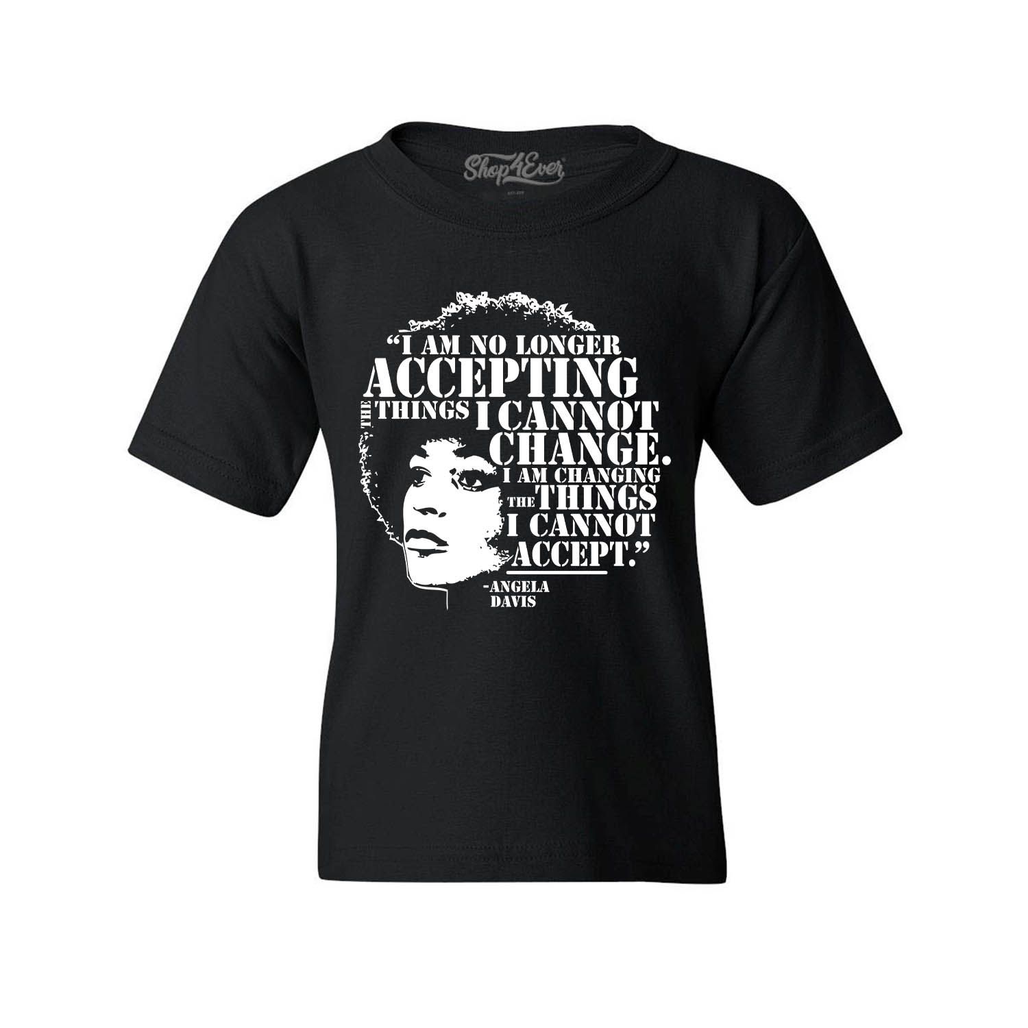 Shop4Ever Kids Changing The Things I Cannot Accept Angela Davis Graphic  Child's Youth T-Shirt Small Black