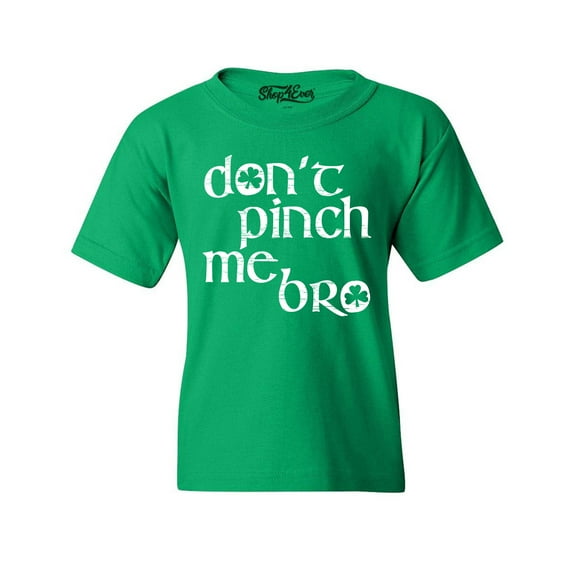 Shop4Ever Kids Don't Pinch Me Bro St. Patrick's Day Graphic Child's Youth T-Shirt X-Large Irish Green