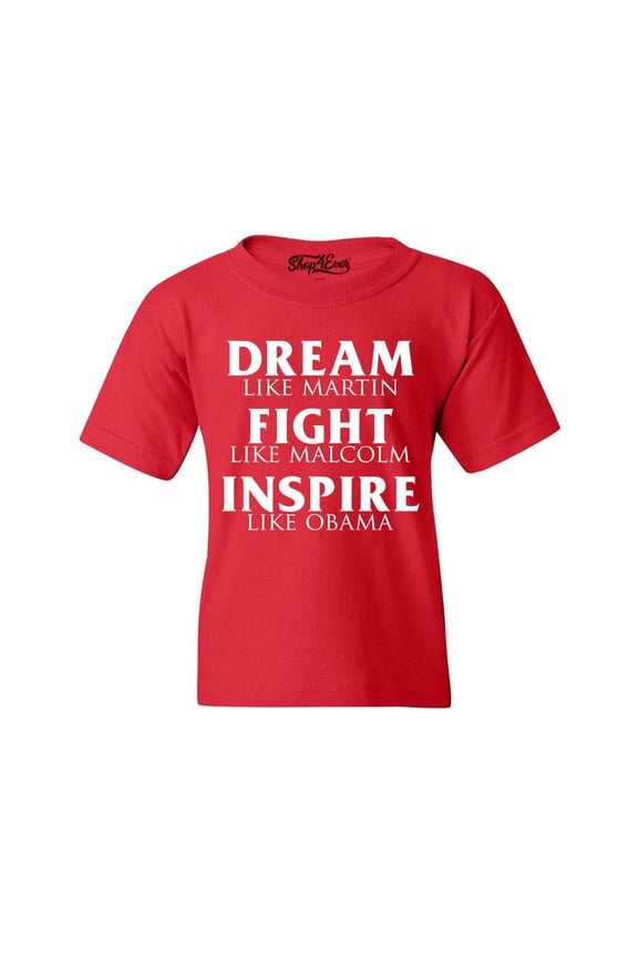 Kids Dream Like Martin Fight Like Malcolm Inspire Like Obama Graphic Child's Youth T-Shirt Large Red