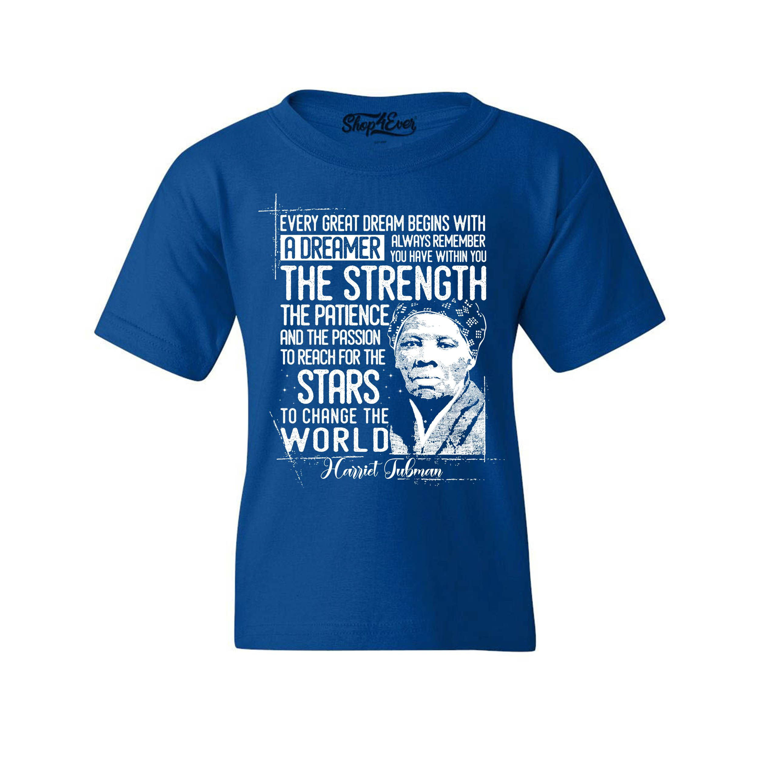 Shop4Ever Kids Dreamer Change The World Quote Harriet Tubman Graphic  Child's Youth T-Shirt X-Small Royal Blue 
