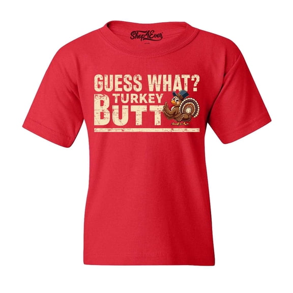 Shop4Ever Kids Guess What? Turkey Butt Thanksgiving Graphic Child's Youth T-Shirt Medium Red