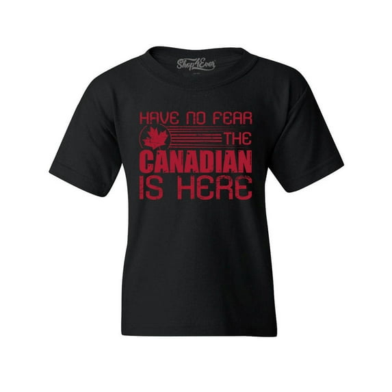 Shop4Ever Kids Have No Fear The Canadian is Here Canada Pride Graphic Child's Youth T-Shirt X-Small Black